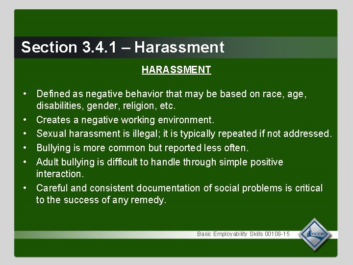 Section 3. 4. 1 – Harassment HARASSMENT • Defined as negative behavior that may