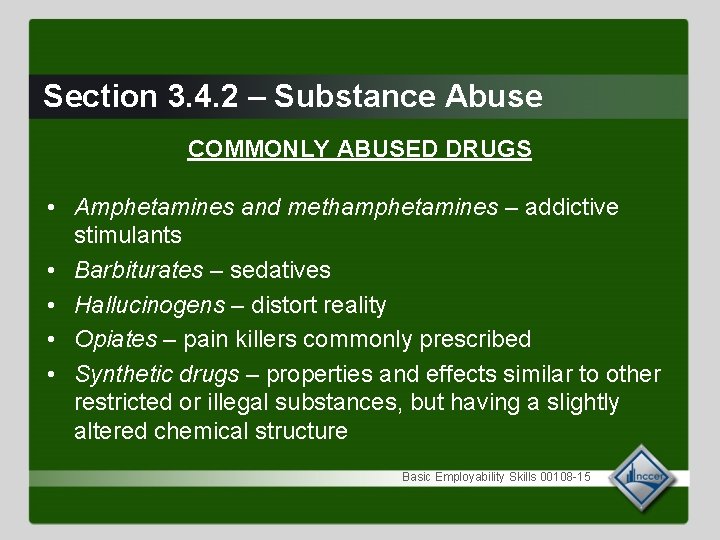 Section 3. 4. 2 – Substance Abuse COMMONLY ABUSED DRUGS • Amphetamines and methamphetamines