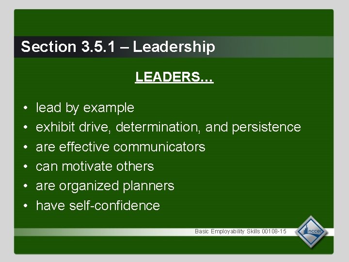 Section 3. 5. 1 – Leadership LEADERS… • • • lead by example exhibit