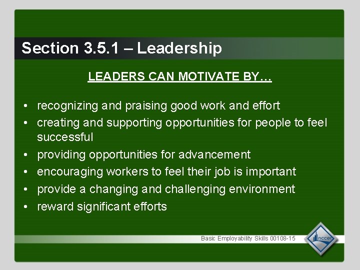 Section 3. 5. 1 – Leadership LEADERS CAN MOTIVATE BY… • recognizing and praising