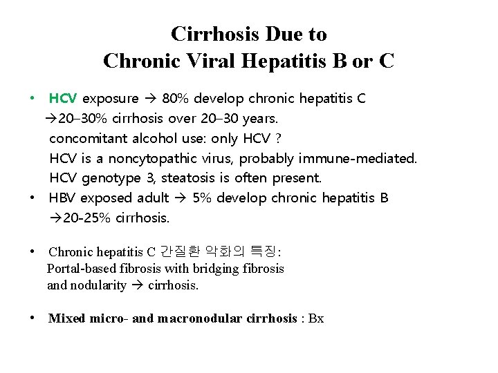 Cirrhosis Due to Chronic Viral Hepatitis B or C • HCV exposure 80% develop