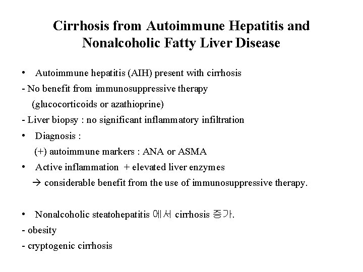 Cirrhosis from Autoimmune Hepatitis and Nonalcoholic Fatty Liver Disease • Autoimmune hepatitis (AIH) present