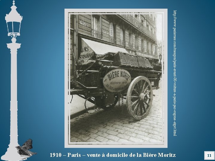 http: //www. parisrues. com/ruesgen/paris-avant-00 -voiture-a-paris-par-eugene-atget. html 11 1910 – Paris – vente à domicile