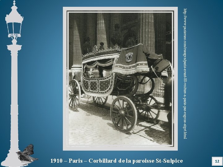 http: //www. parisrues. com/ruesgen/paris-avant-00 -voiture-a-paris-par-eugene-atget. html 12 1910 – Paris – Corbillard de la
