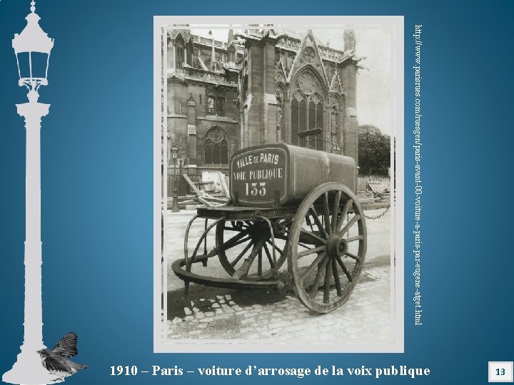 http: //www. parisrues. com/ruesgen/paris-avant-00 -voiture-a-paris-par-eugene-atget. html 13 1910 – Paris – voiture d’arrosage de