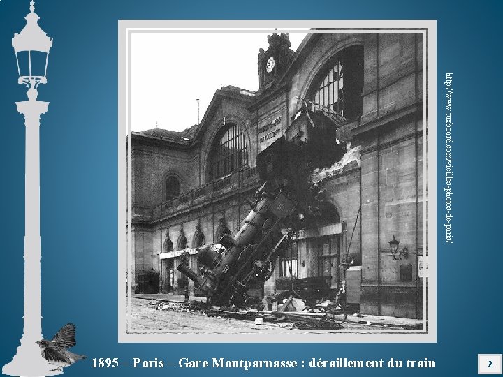 http: //www. tuxboard. com/vieilles-photos-de-paris/ 1895 – Paris – Gare Montparnasse : déraillement du train