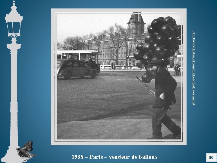 http: //www. tuxboard. com/vieilles-photos-de-paris/ 30 1938 – Paris – vendeur de ballons 