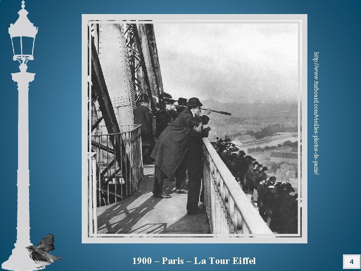 http: //www. tuxboard. com/vieilles-photos-de-paris/ 4 1900 – Paris – La Tour Eiffel 