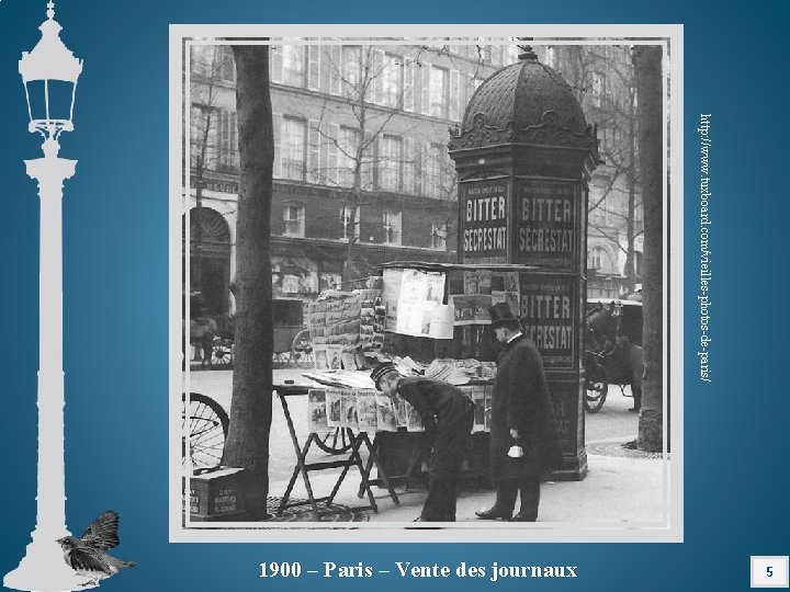 http: //www. tuxboard. com/vieilles-photos-de-paris/ 5 1900 – Paris – Vente des journaux 