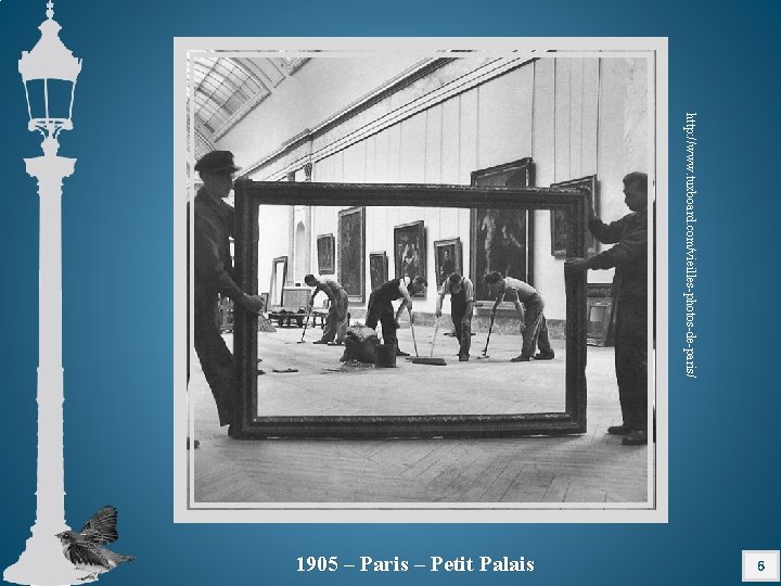http: //www. tuxboard. com/vieilles-photos-de-paris/ 6 1905 – Paris – Petit Palais 