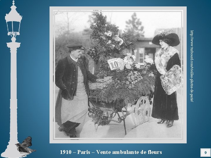 http: //www. tuxboard. com/vieilles-photos-de-paris/ 9 1910 – Paris – Vente ambulante de fleurs 