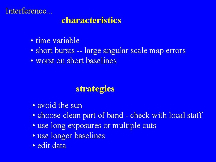 Interference. . . characteristics • time variable • short bursts -- large angular scale