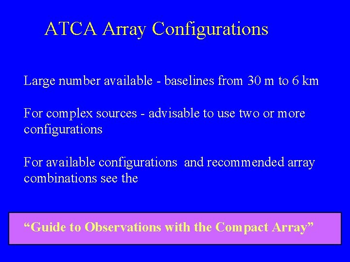 ATCA Array Configurations Large number available - baselines from 30 m to 6 km