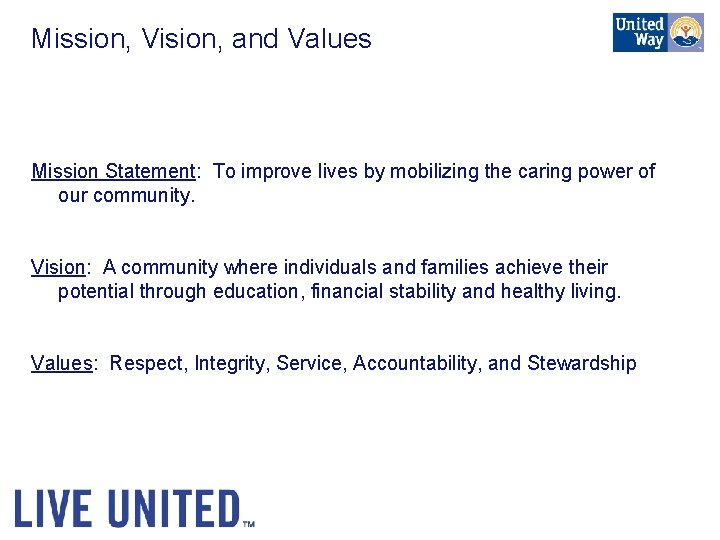 Mission, Vision, and Values Mission Statement: To improve lives by mobilizing the caring power