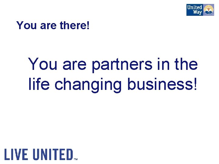 You are there! You are partners in the life changing business! 