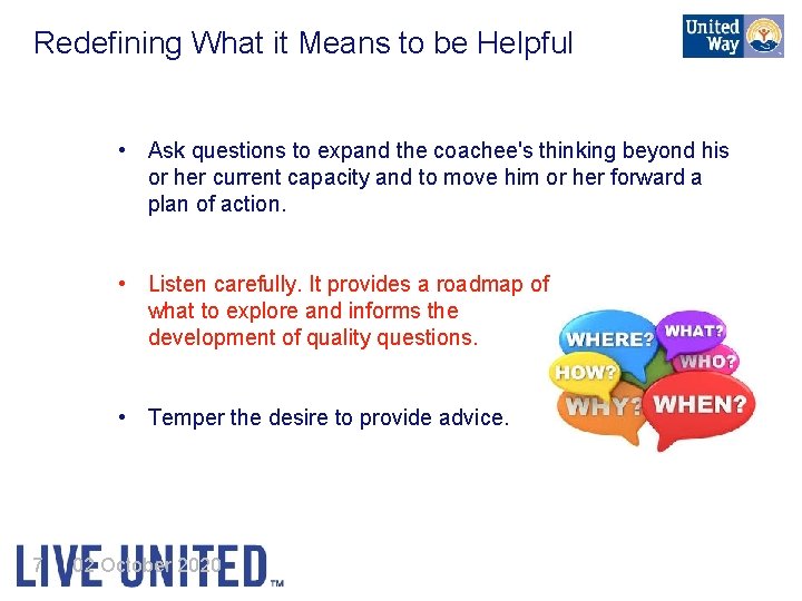 Redefining What it Means to be Helpful • Ask questions to expand the coachee's
