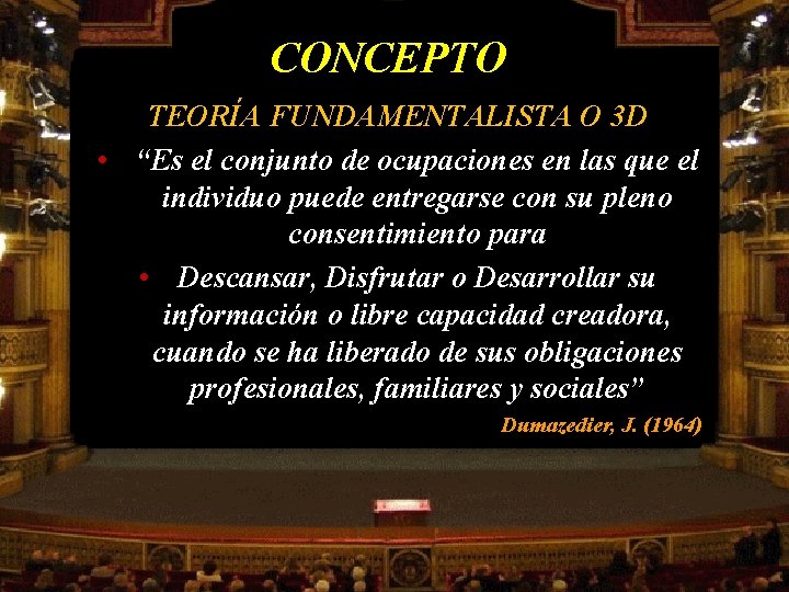 CONCEPTO TEORÍA FUNDAMENTALISTA O 3 D • “Es el conjunto de ocupaciones en las