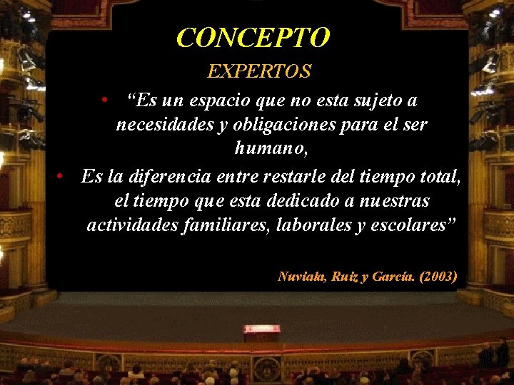 CONCEPTO EXPERTOS • “Es un espacio que no esta sujeto a necesidades y obligaciones