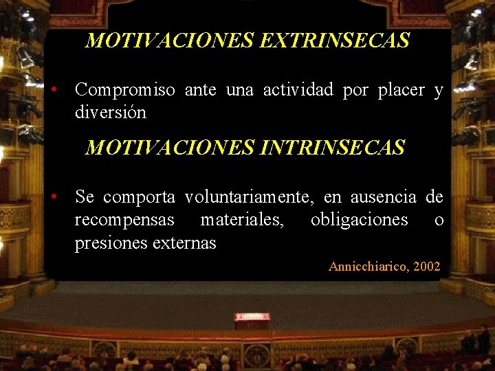 MOTIVACIONES EXTRINSECAS • Compromiso ante una actividad por placer y diversión MOTIVACIONES INTRINSECAS •