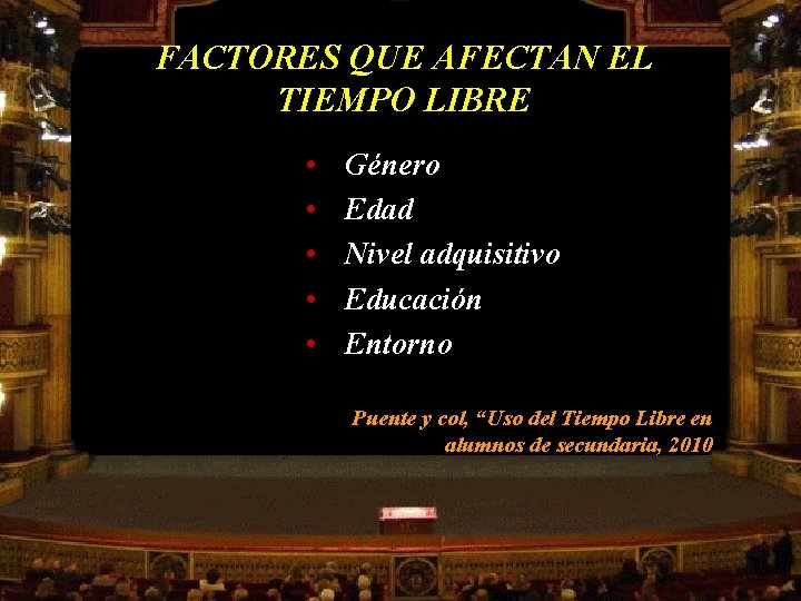 FACTORES QUE AFECTAN EL TIEMPO LIBRE • • • Género Edad Nivel adquisitivo Educación