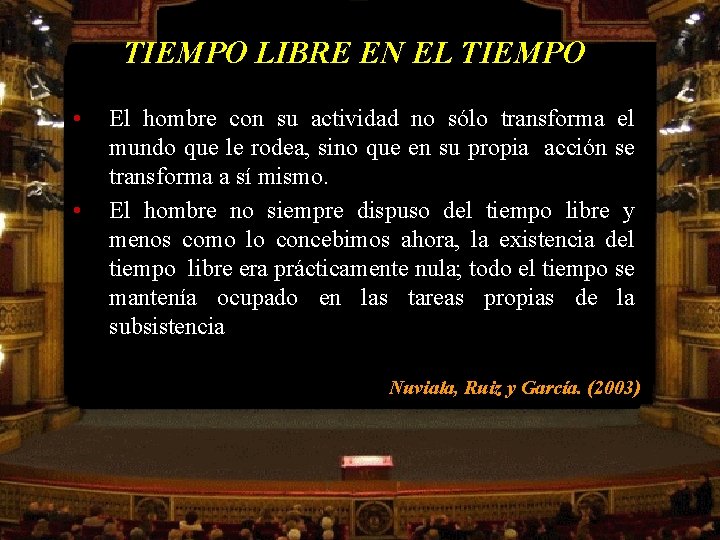 TIEMPO LIBRE EN EL TIEMPO • • El hombre con su actividad no sólo