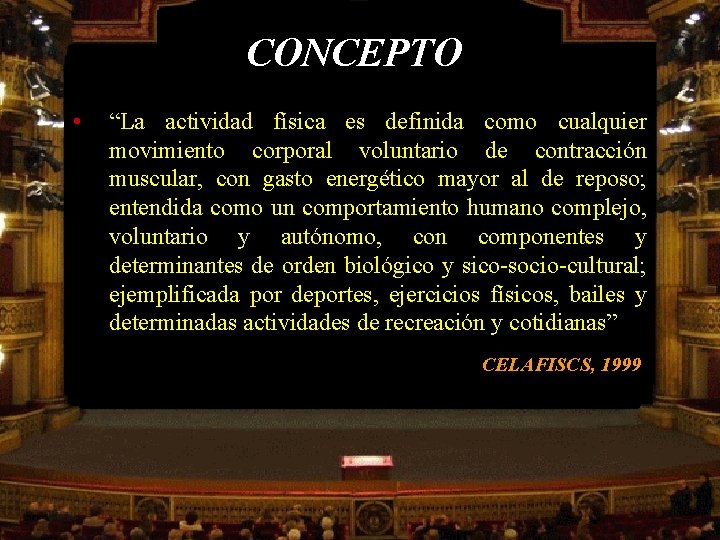 CONCEPTO • “La actividad física es definida como cualquier movimiento corporal voluntario de contracción