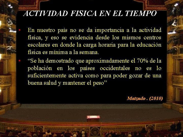 ACTIVIDAD FISICA EN EL TIEMPO • • En nuestro país no se da importancia