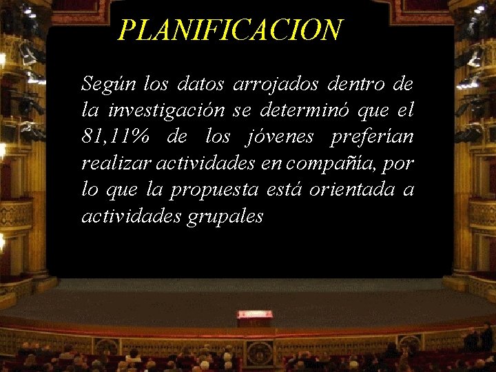 PLANIFICACION Según los datos arrojados dentro de la investigación se determinó que el 81,