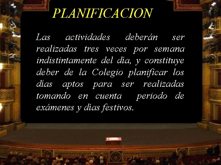 PLANIFICACION Las actividades deberán ser realizadas tres veces por semana indistintamente del día, y
