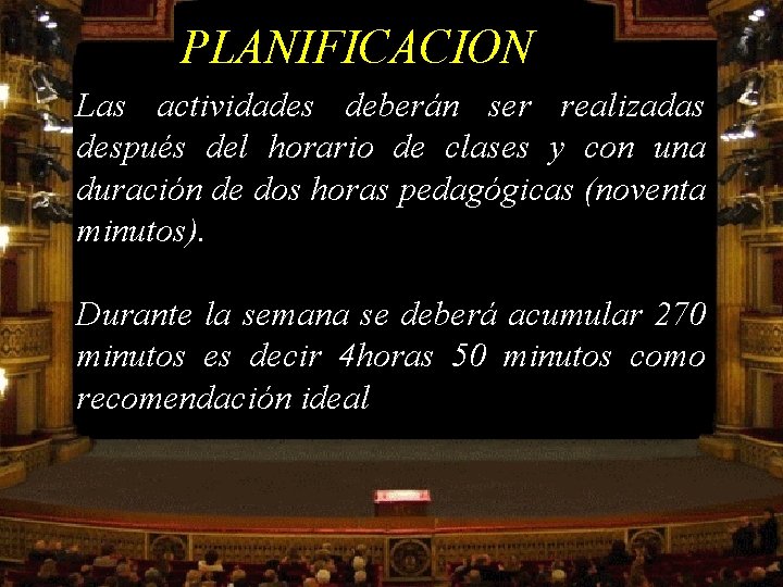 PLANIFICACION Las actividades deberán ser realizadas después del horario de clases y con una