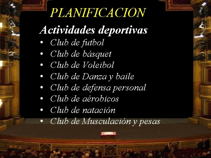 PLANIFICACION Actividades deportivas • • Club de futbol Club de básquet Club de Voleibol