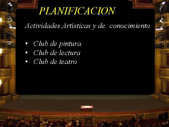 PLANIFICACION Actividades Artísticas y de conocimiento • Club de pintura • Club de lectura