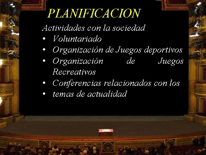 PLANIFICACION Actividades con la sociedad • Voluntariado • Organización de Juegos deportivos • Organización