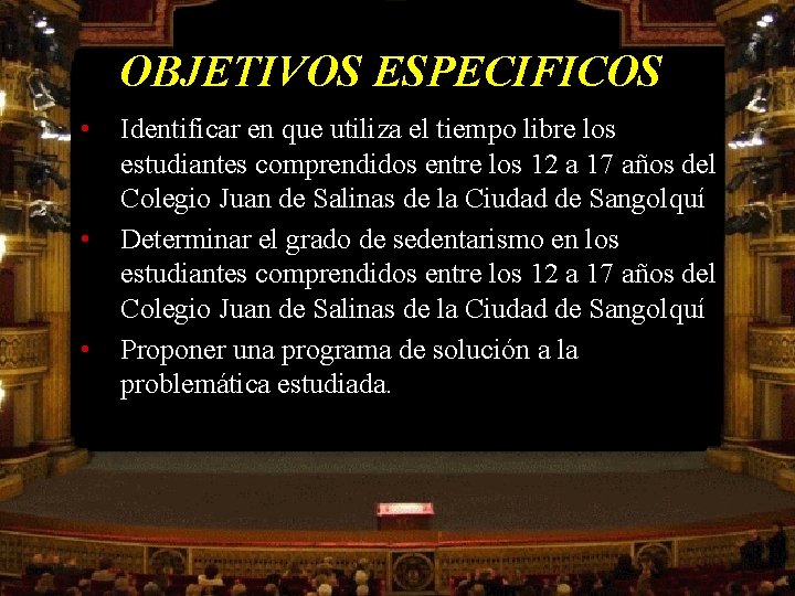 OBJETIVOS ESPECIFICOS • • • Identificar en que utiliza el tiempo libre los estudiantes