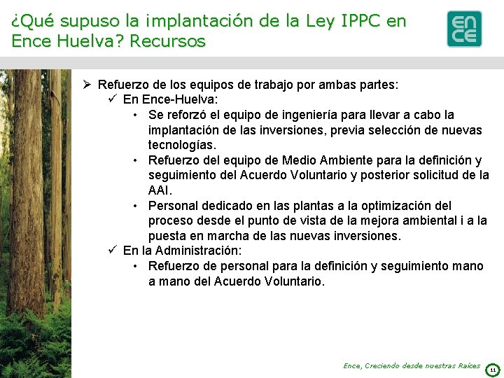 ¿Qué supuso la implantación de la Ley IPPC en Ence Huelva? Recursos Ø Refuerzo