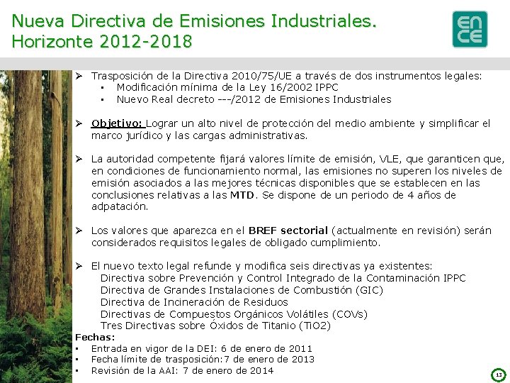 Nueva Directiva de Emisiones Industriales. Horizonte 2012 -2018 Ø Trasposición de la Directiva 2010/75/UE