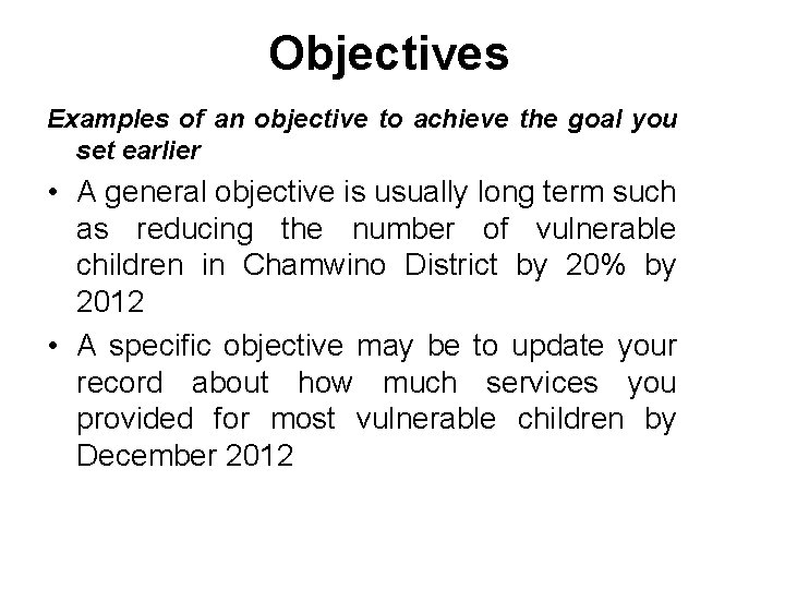 Objectives Examples of an objective to achieve the goal you set earlier • A