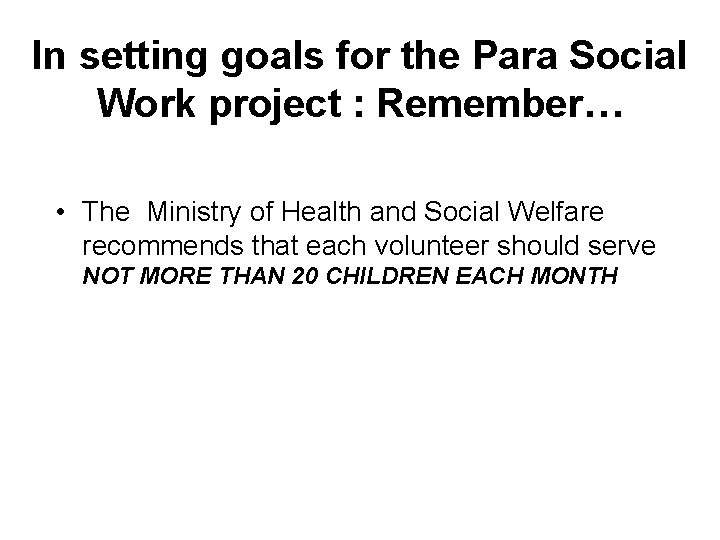 In setting goals for the Para Social Work project : Remember… • The Ministry