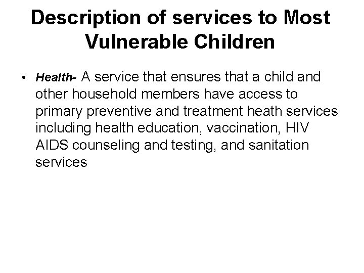 Description of services to Most Vulnerable Children • Health- A service that ensures that