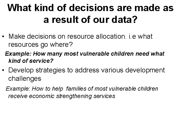 What kind of decisions are made as a result of our data? • Make