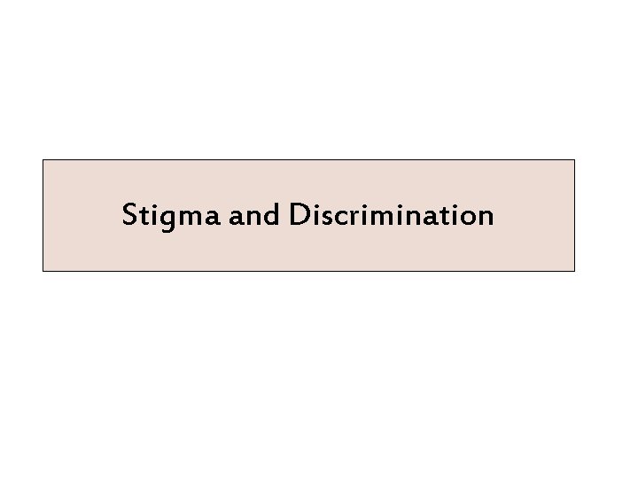 Stigma and Discrimination 