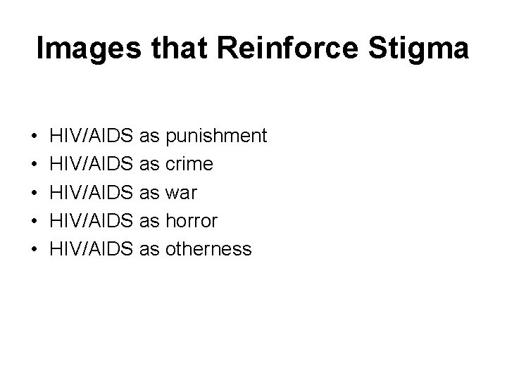 Images that Reinforce Stigma • • • HIV/AIDS as punishment HIV/AIDS as crime HIV/AIDS
