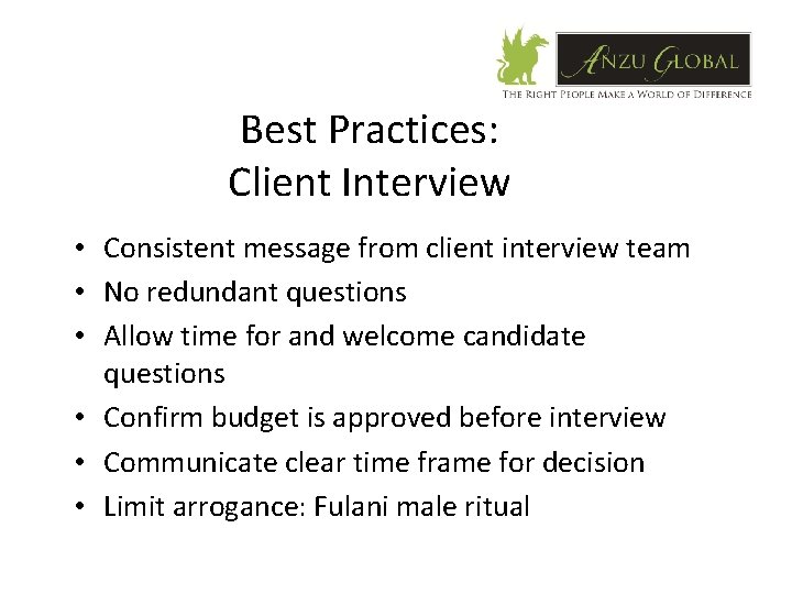 Best Practices: Client Interview • Consistent message from client interview team • No redundant
