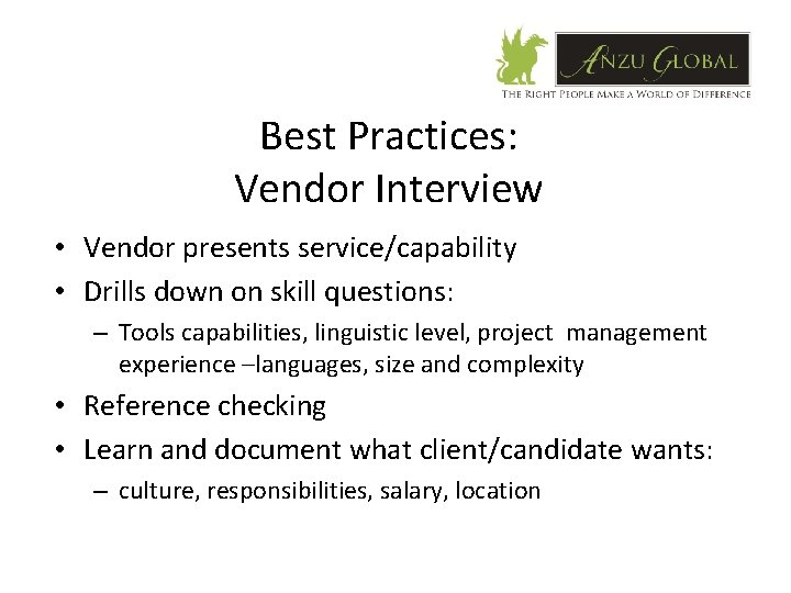 Best Practices: Vendor Interview • Vendor presents service/capability • Drills down on skill questions: