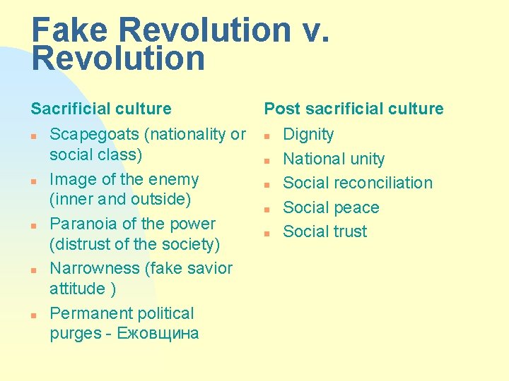 Fake Revolution v. Revolution Sacrificial culture n n n Scapegoats (nationality or social class)