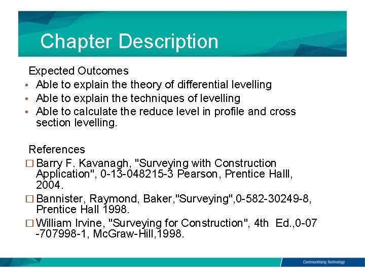 Chapter Description Expected Outcomes • Able to explain theory of differential levelling • Able