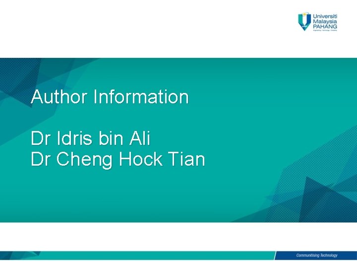 Author Information Dr Idris bin Ali Dr Cheng Hock Tian 