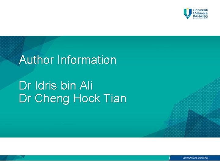 Author Information Dr Idris bin Ali Dr Cheng Hock Tian 