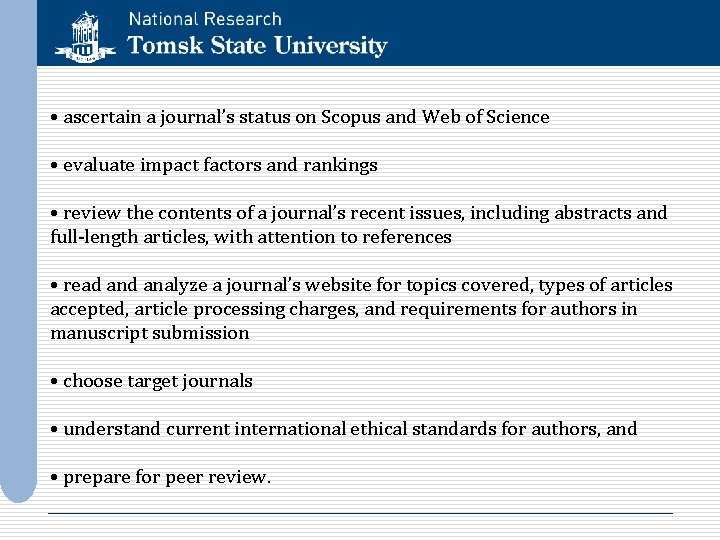  • ascertain a journal’s status on Scopus and Web of Science • evaluate