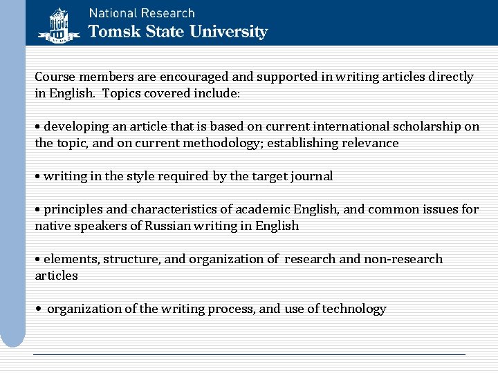 Course members are encouraged and supported in writing articles directly in English. Topics covered